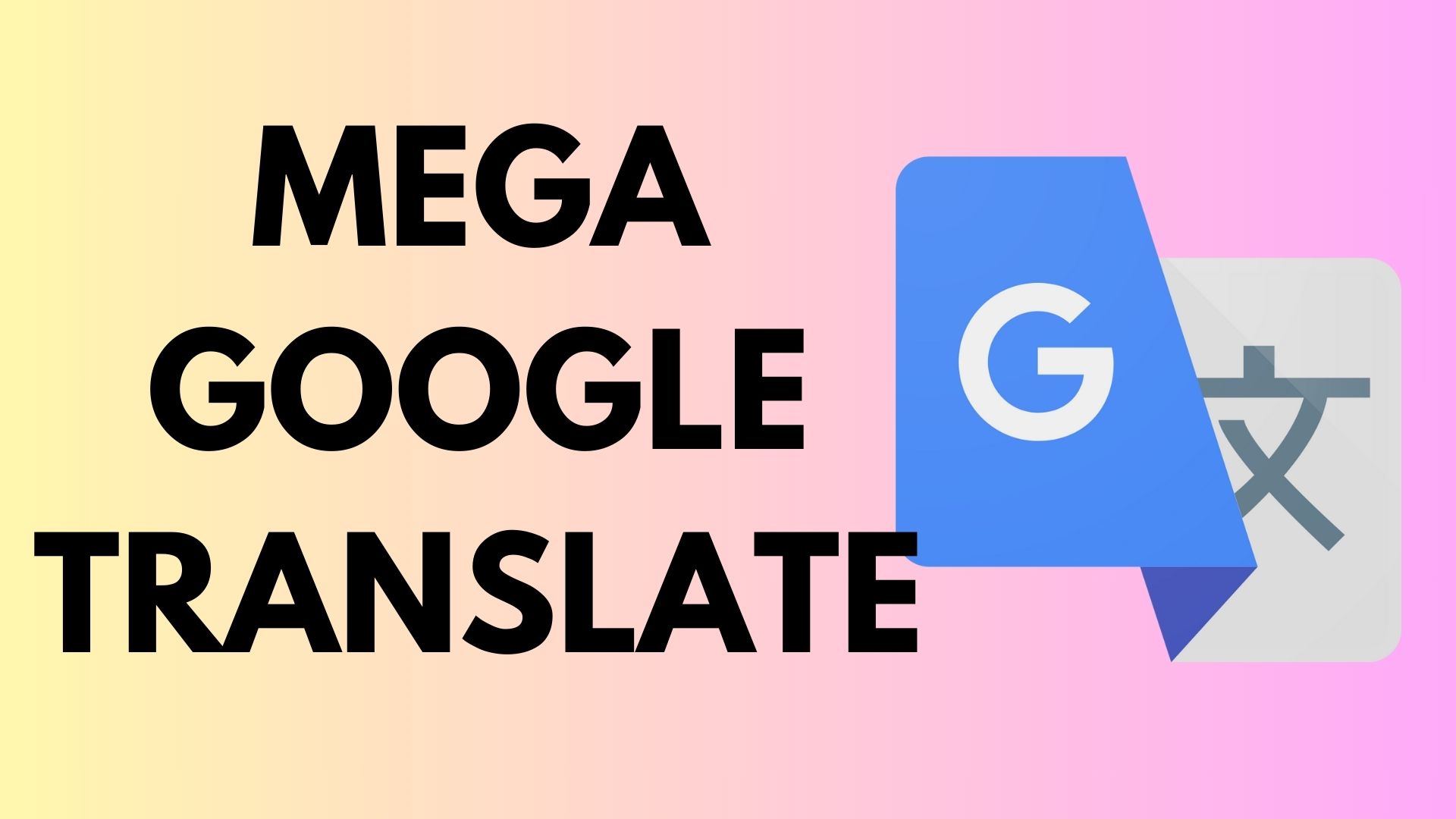 Mega Google Translate