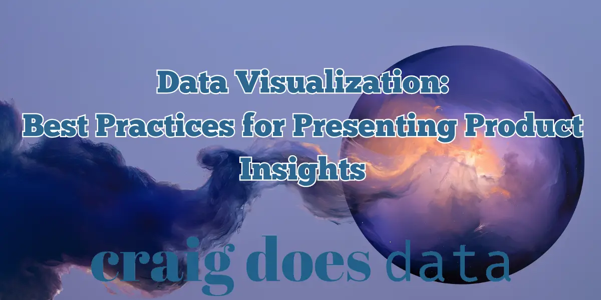 Title Image - Data Visualization Best Practices for Presenting Product Insights