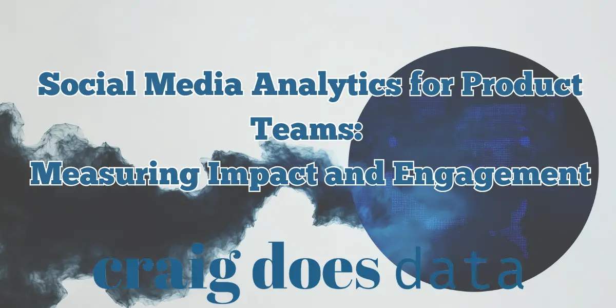 Title Image - Social Media Analytics for Product Teams: Measuring Impact and Engagement